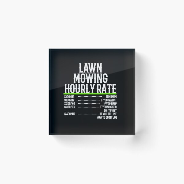 Item preview, Lawn Mowing Hourly Rate designed and sold by TeesYouWant.