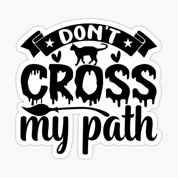 dont-cross-my-path-sticker-for-sale-by-skdesigns83-redbubble