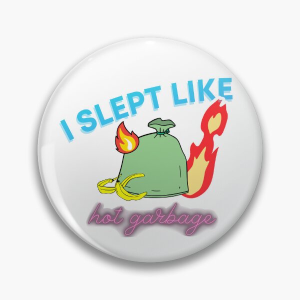 Item preview, I slept like hot garbage designed and sold by taffy3rock.