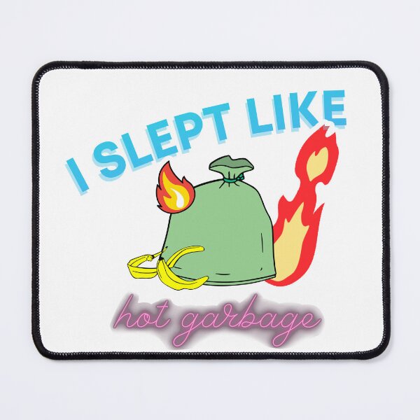 Item preview, I slept like hot garbage designed and sold by taffy3rock.