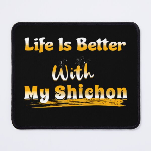 Item preview, Life Is Better With My Shichon designed and sold by astranesia.