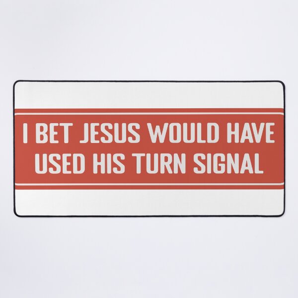 Item preview, I Bet Jesus Would have Used His Turn Signal Funny Bumper or funny helmet stickers designed and sold by thesmokeydogs.
