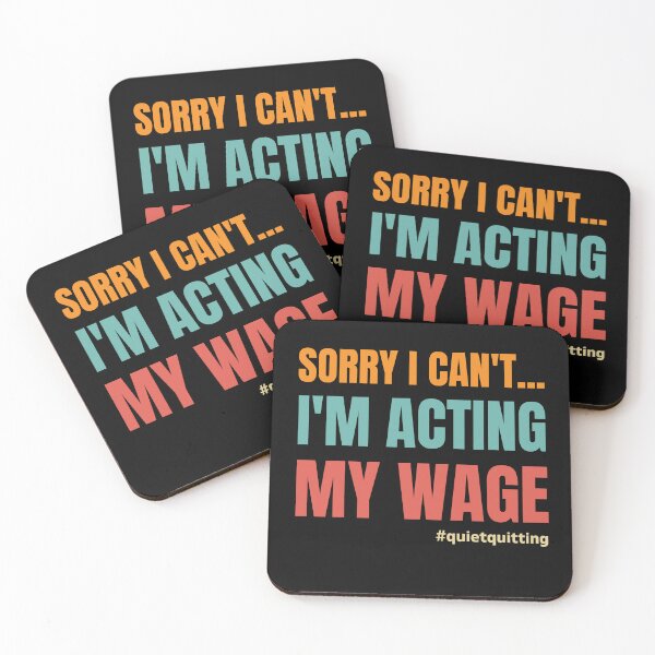 Item preview, Sorry I Can't... I'm Acting My Wage Quiet Quitting designed and sold by sjohnson70.