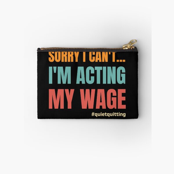 Item preview, Sorry I Can't... I'm Acting My Wage Quiet Quitting designed and sold by sjohnson70.