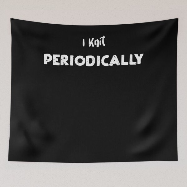 Item preview, Crochet I Knit Periodically Knitting Sayings  designed and sold by sarahbennetth.
