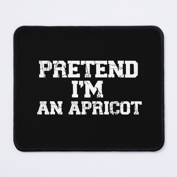Item preview, funny pretend I'm an apricot, funny quote fruit, funny halloween quote, genus Prunus designed and sold by adjamine.