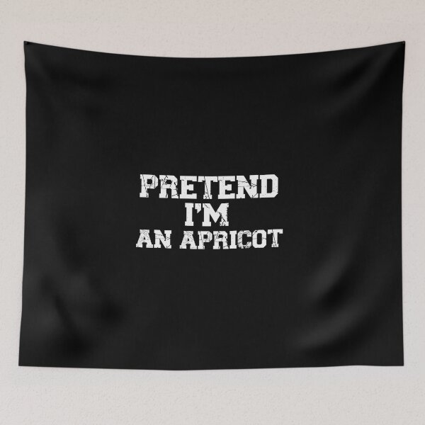 Item preview, funny pretend I'm an apricot, funny quote fruit, funny halloween quote, genus Prunus designed and sold by adjamine.