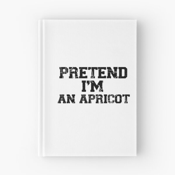 Item preview, funny pretend I'm an apricot, funny quote fruit, funny halloween quote, genus Prunus designed and sold by adjamine.