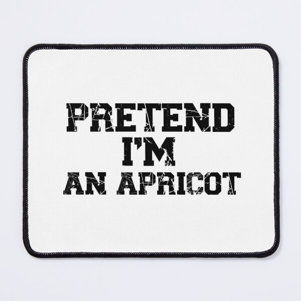 Item preview, funny pretend I'm an apricot, funny quote fruit, funny halloween quote, genus Prunus designed and sold by adjamine.