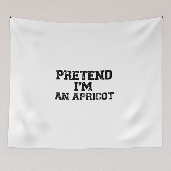 Item preview, funny pretend I'm an apricot, funny quote fruit, funny halloween quote, genus Prunus designed and sold by adjamine.