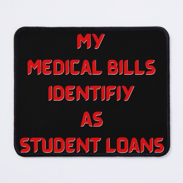 Item preview, My Medical Bills Indentify As Student Loans designed and sold by Constant Readers.