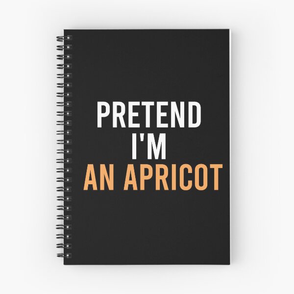Item preview, funny pretend I'm an apricot, funny quote fruit, funny halloween quote, genus Prunus designed and sold by adjamine.