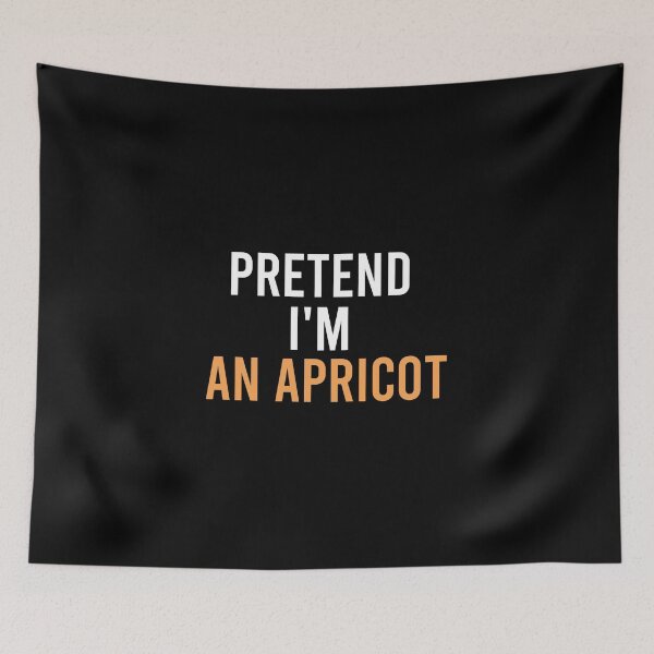 Item preview, funny pretend I'm an apricot, funny quote fruit, funny halloween quote, genus Prunus designed and sold by adjamine.