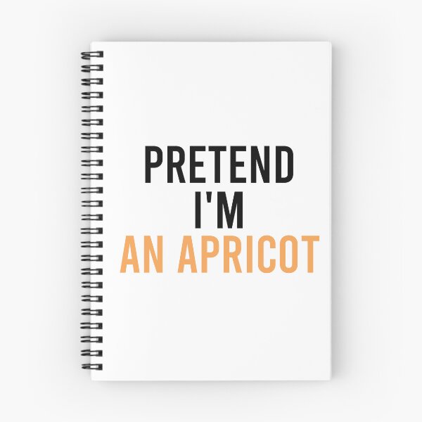 Item preview, funny pretend I'm an apricot, funny quote fruit, funny halloween quote, genus Prunus designed and sold by adjamine.