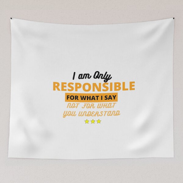 Item preview, I'm Only Responsible For What I Say Not For What You Understand - funny quote designed and sold by ICbestshop.