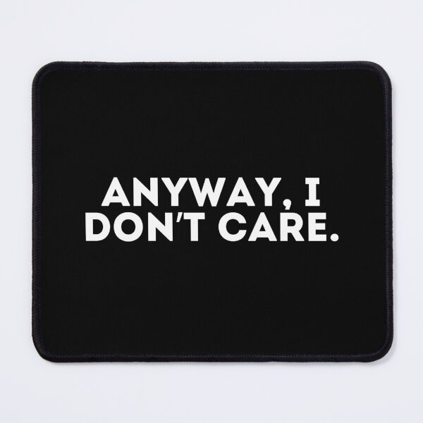 Item preview, Anyway, I don’t care designed and sold by LivingOnce.