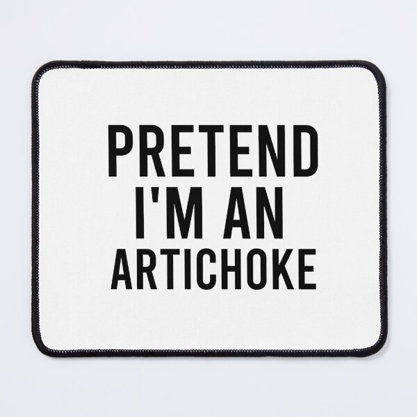 Item preview, pretend I'm an artichoke, funny quote fruit, Vegetable, Gift for Vegetarian or Vegan, Botanical Garden, funny Artichoke Lover, Gardening designed and sold by adjamine.