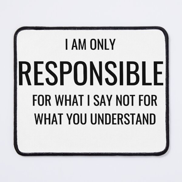 Item preview, I'm Only Responsible For What I Say Not For What You Understand - funny quote designed and sold by ICbestshop.