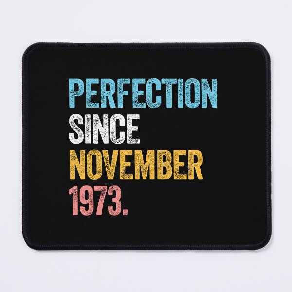 Item preview, PERFECTION SINCE NOVEMBER 1973 50 Years Old Birthday Wedding Gift designed and sold by w1ckerman.