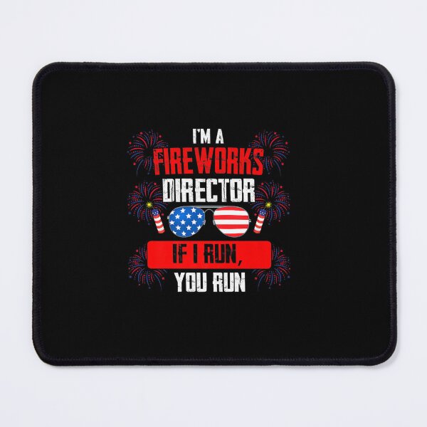 Item preview, I M A FIREWORKS DIRECTOR IF I RUN YOU RUN FIREWORK USA designed and sold by sobriowslen.