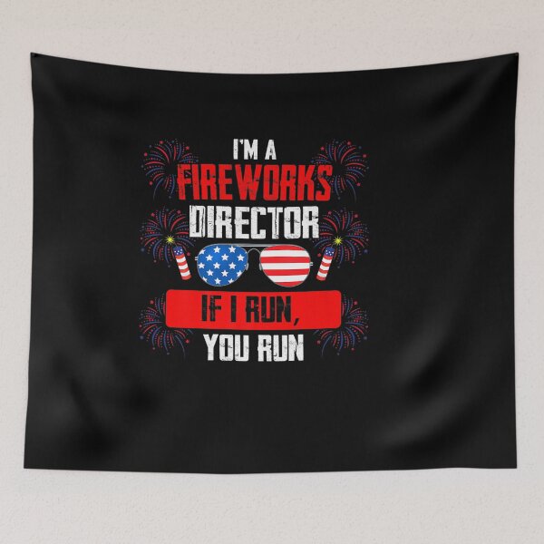 Item preview, I M A FIREWORKS DIRECTOR IF I RUN YOU RUN FIREWORK USA designed and sold by sobriowslen.