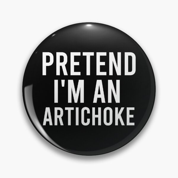 Item preview, pretend I'm an artichoke, funny quote fruit, Vegetable, Gift for Vegetarian or Vegan, Botanical Garden, funny Artichoke Lover, Gardening designed and sold by adjamine.