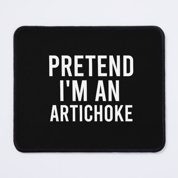 Item preview, pretend I'm an artichoke, funny quote fruit, Vegetable, Gift for Vegetarian or Vegan, Botanical Garden, funny Artichoke Lover, Gardening designed and sold by adjamine.