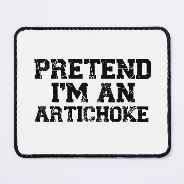 Item preview, pretend I'm an artichoke, funny quote fruit, Vegetable, Gift for Vegetarian or Vegan, Botanical Garden, funny Artichoke Lover, Gardening designed and sold by adjamine.