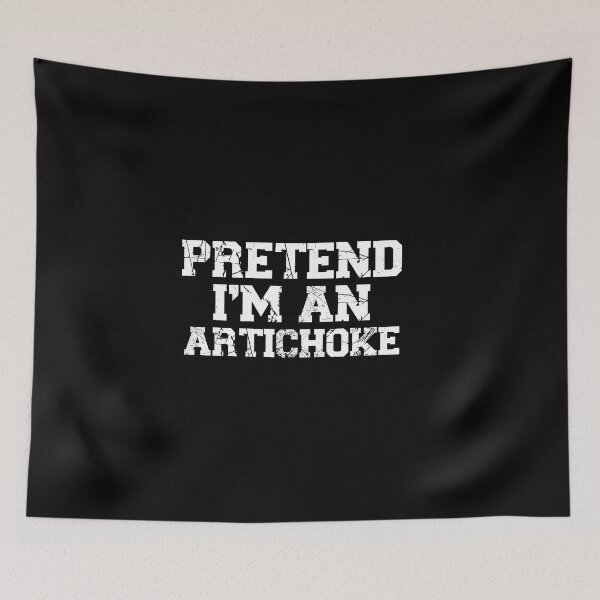 Item preview, pretend I'm an artichoke, funny quote fruit, Vegetable, Gift for Vegetarian or Vegan, Botanical Garden, funny Artichoke Lover, Gardening designed and sold by adjamine.
