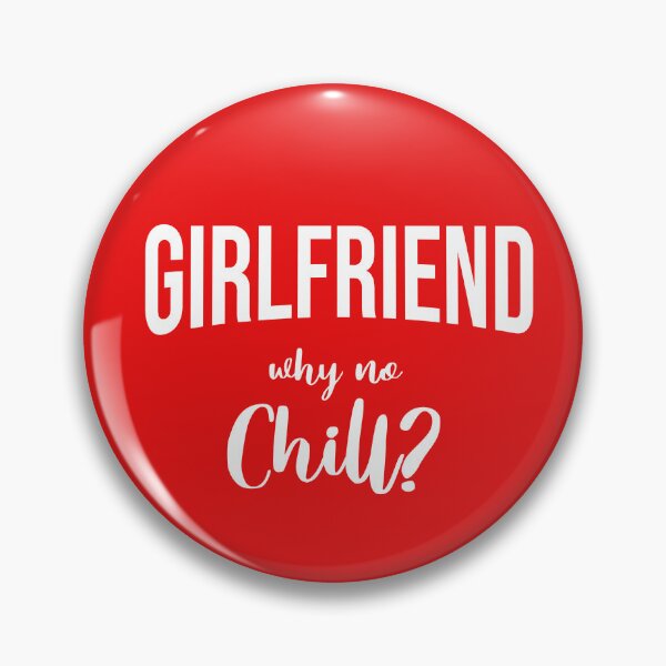 Item preview, Girlfriend: why no chill? designed and sold by Aw10tiko.