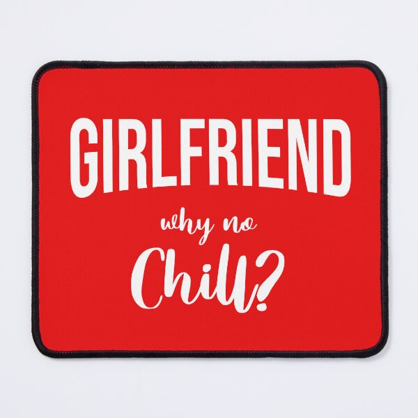 Item preview, Girlfriend: why no chill? designed and sold by Aw10tiko.