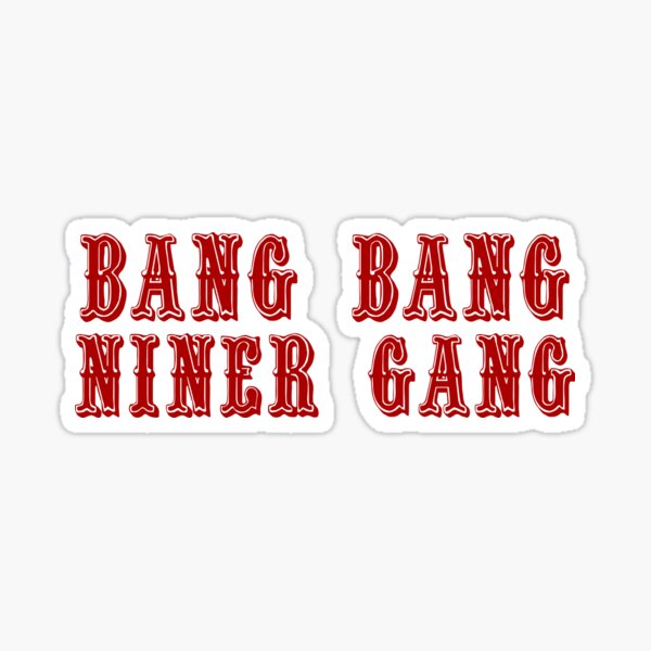 San Francisco 49ers Bang Bang Niner Gang - Decal - Purdy - BUY 2 GET 1 FREE