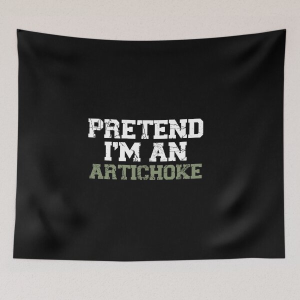 Item preview, pretend I'm an artichoke, funny quote fruit, Vegetable, Gift for Vegetarian or Vegan, Botanical Garden, funny Artichoke Lover, Gardening designed and sold by adjamine.