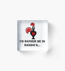 "I'd Rather Be In Nando's..." Design Acrylic Block