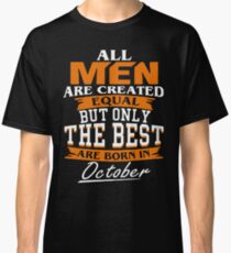 Men the best are born in October Classic T-Shirt