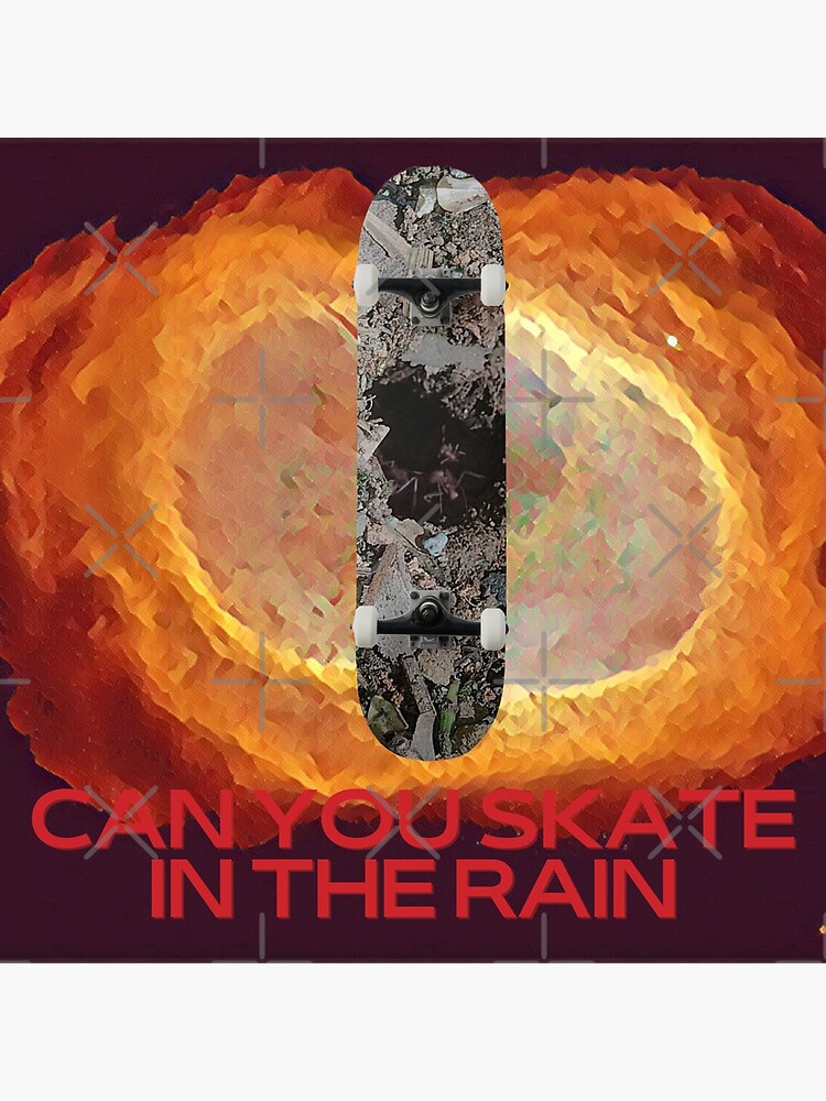 "Skateboard Can You Skate in The Rain" Poster for Sale by Supersata