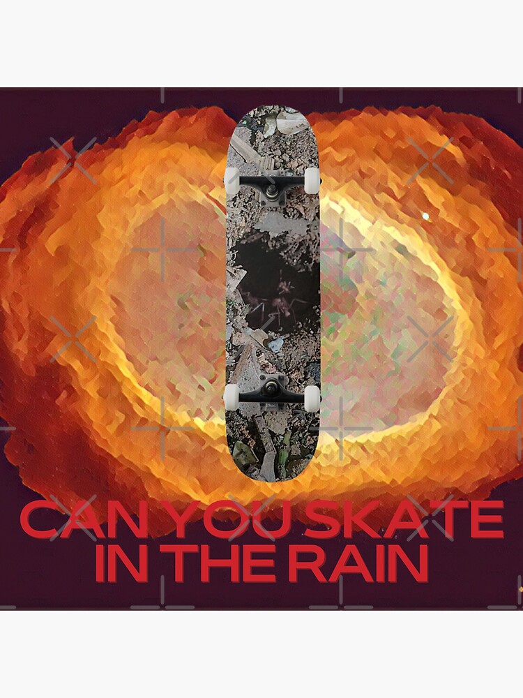 "Skateboard Can You Skate in The Rain" Sticker for Sale by Supersata