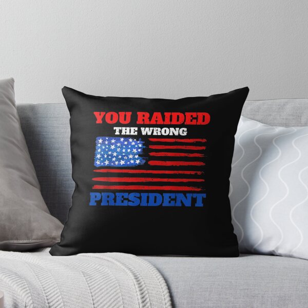 Item preview, You Raided The Wrong President Trump Political Quote   designed and sold by RonniePotter78.
