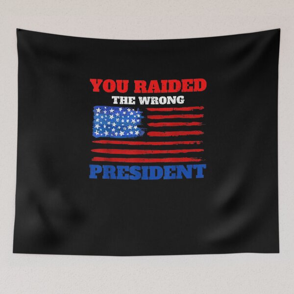 Item preview, You Raided The Wrong President Trump Political Quote   designed and sold by RonniePotter78.