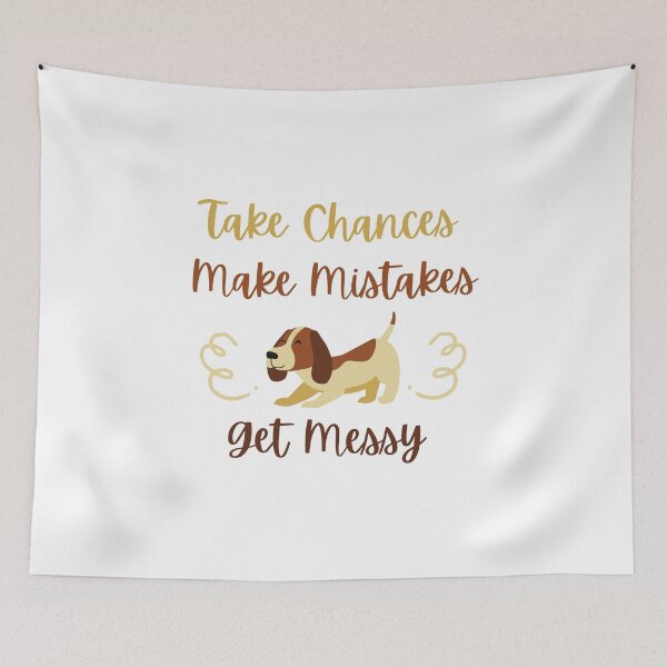 Item preview, Take Chances Make Mistakes Get Messy designed and sold by DareDreams.
