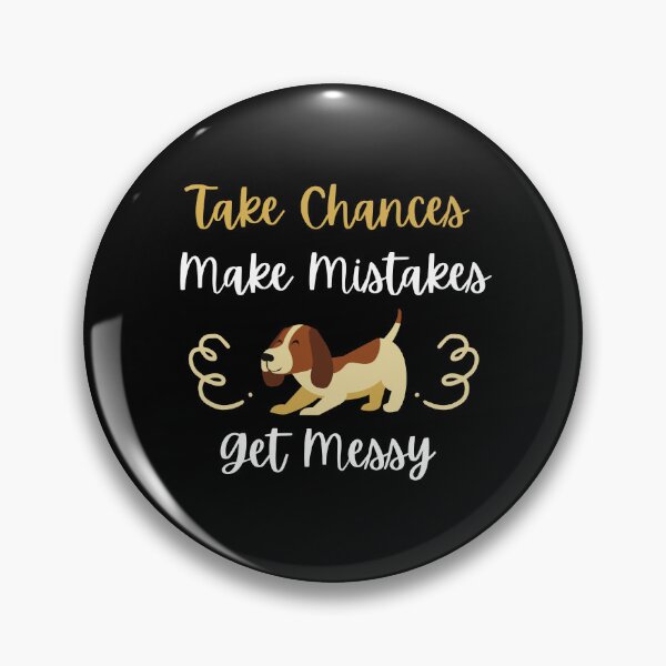 Item preview, Take Chances Make Mistakes Get Messy designed and sold by DareDreams.