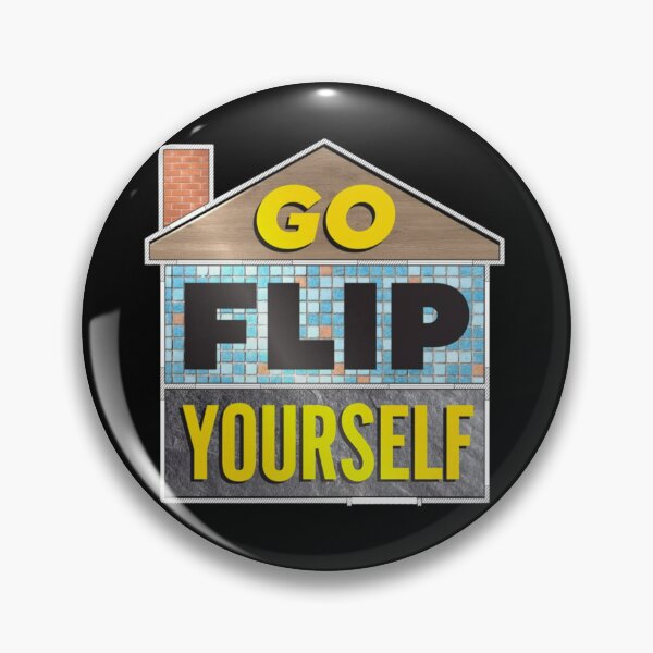 Item preview, Go Flip Yourself - Home Remodel Show designed and sold by Our Flag Means Merch.