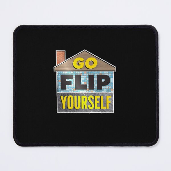 Item preview, Go Flip Yourself - Home Remodel Show designed and sold by Our Flag Means Merch.