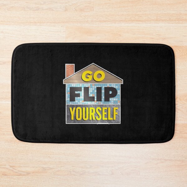 Item preview, Go Flip Yourself - Home Remodel Show designed and sold by Our Flag Means Merch.