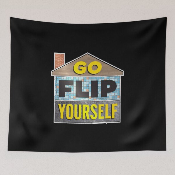 Item preview, Go Flip Yourself - Home Remodel Show designed and sold by Our Flag Means Merch.
