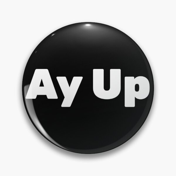 Item preview, Ay Up Merch  designed and sold by SerenaGesner.