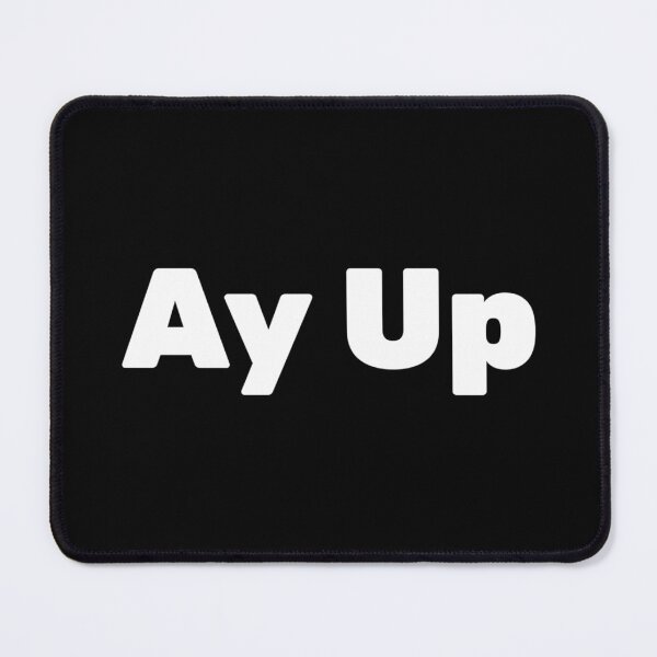 Item preview, Ay Up Merch  designed and sold by SerenaGesner.
