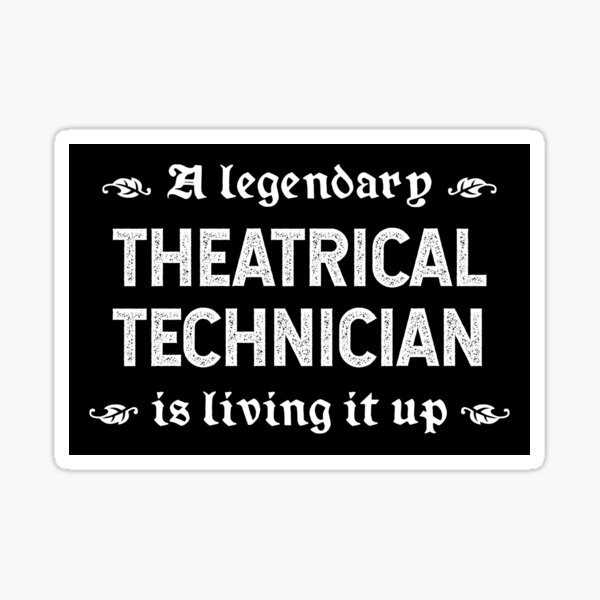 Item preview, A Legendary Theatrical Technician Is Living It Up designed and sold by TimespunThreads.