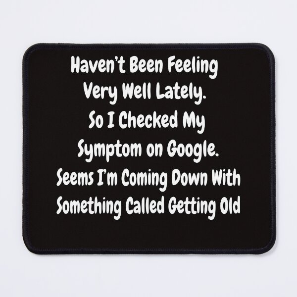 Item preview, Senior Citizen Sarcastic Humor Haven’t Been Feeling Very Well Lately designed and sold by fantasticdesign.