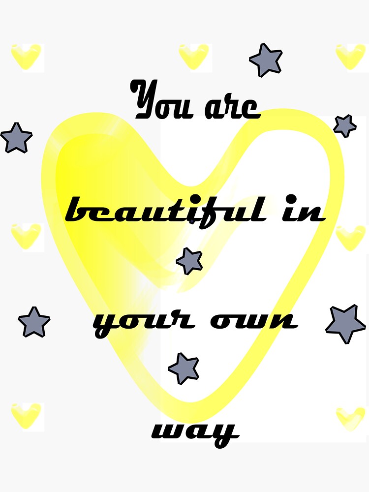 "You are beautiful in your own way" Sticker for Sale by harrakabdul